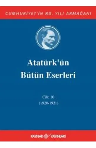 Atatürk'ün Bütün Eserleri Cilt: 10 (1920 - 1921)