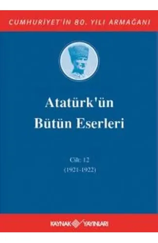 Atatürk'ün Bütün Eserleri Cilt 12 (1921 - 1922)