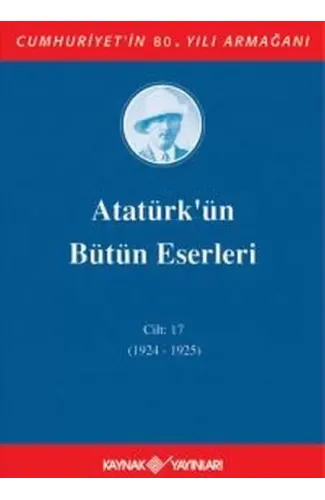 Atatürk'ün Bütün Eserleri Cilt 17 (1924 - 1925)