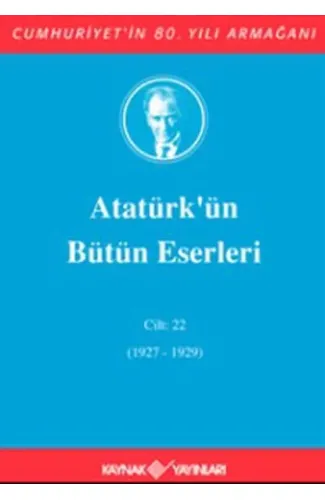 Atatürk'ün Bütün Eserleri Cilt: 22 (1927 - 1929)