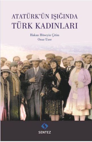 Atatürk'ün Işığında Türk Kadınları