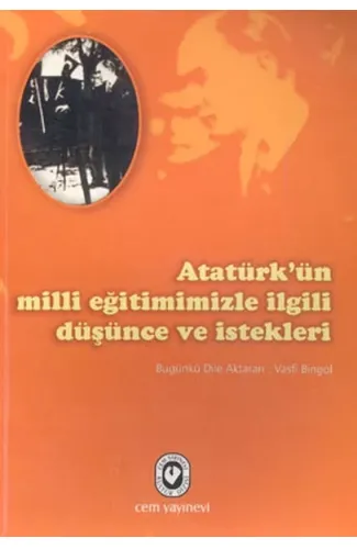 Atatürk’ün Milli Eğitimimizle İlgili Düşünce ve İstekleri