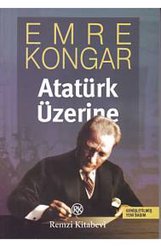 Atatürk Üzerine (Genişletimiş Yeni Basım)