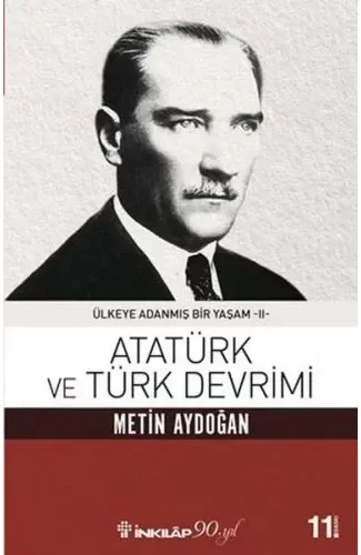 Atatürk Ve Türk Devrimi - Ülkeye Adanmış Bir Yaşam 2