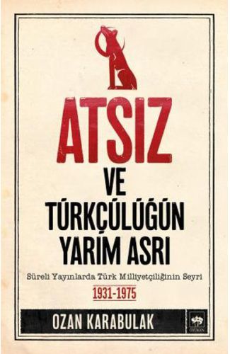 Atsız ve Türkçülüğün Yarım Asrı