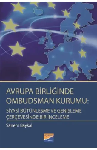 Avrupa Birliğinde Ombudsman Kurumu: Siyasi Bütünleşme ve Genişleme Çerçevesinde Bir İnceleme