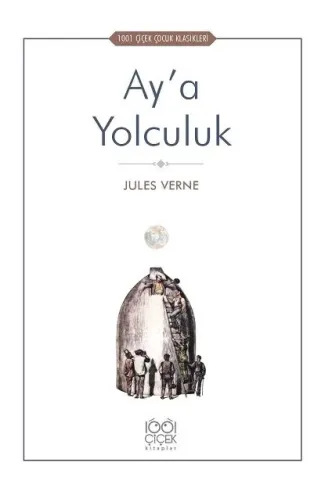 Ay’a Yolculuk - 1001 Çiçek Çocuk Klasikleri