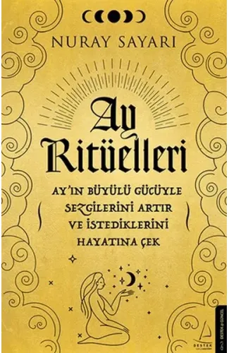 Ay Ritüelleri - Ay’ın Büyülü Gücüyle Sezgilerini Artır ve İstediklerini Hayatına Çek