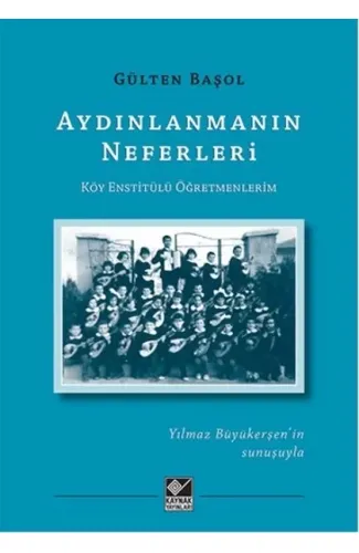 Aydınlanmanın Neferleri Köy Enstitülü Öğretmenlerim