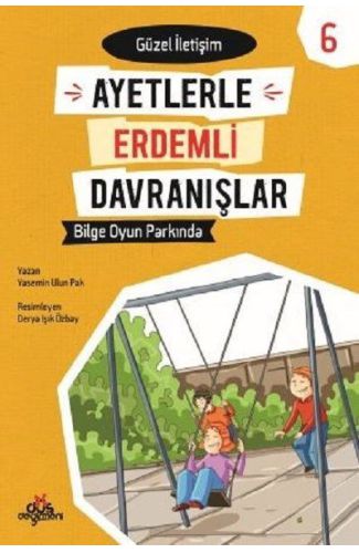 Ayetlerle Erdemli Davranışlar 6 - Bilge Oyun Parkında - Güzel İletişim