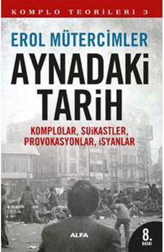 Aynadaki Tarih  Komplolar, Suikastler, Provakasyonlar, İsyanlar