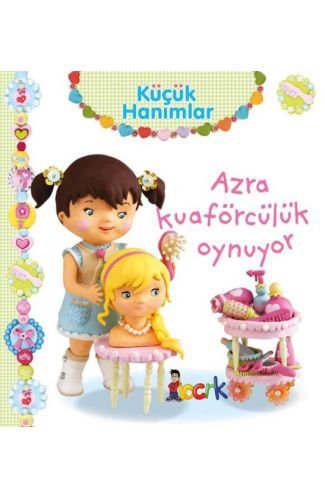 Azra Kuaförcülük Oynuyor - Küçük Hanımlar