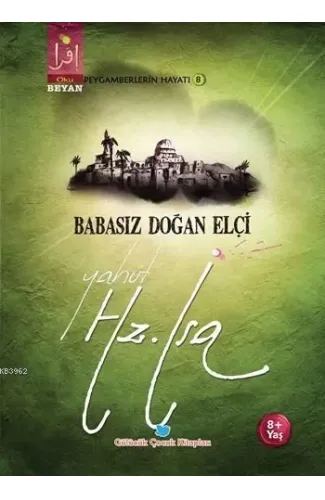 Babasız Doğan Elçi Yahut Hz. İsa