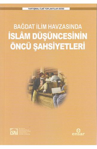 Bağdat İlim Havzasında İslam Düşüncesinin Öncü Şahsiyetleri