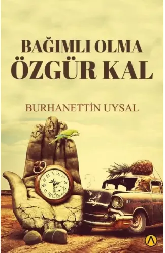 Bağımlı Olma Özgür Kal