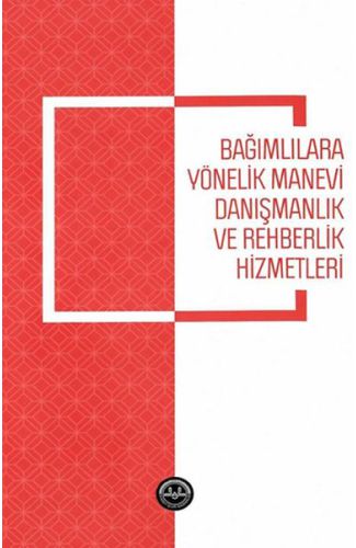 Bağımlılara Yönelik Manevi Danışmanlık ve Rehberlik Hizmetleri