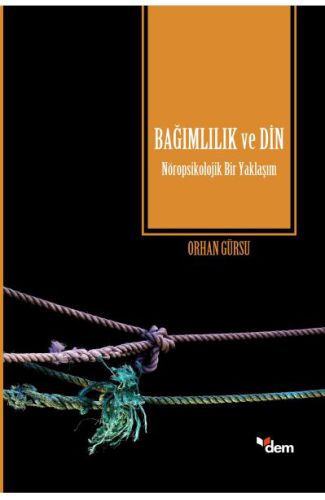 Bağımlılık ve Din -Nöropsikolojik Bir Yaklaşım