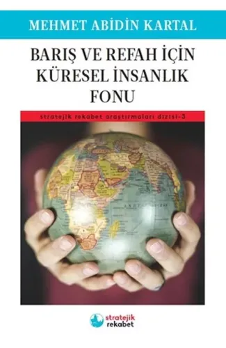 Barış ve Refah İçin Küresel İnsanlık Fonu - Stratejik Rekabet Araştırmaları Dizisi-3