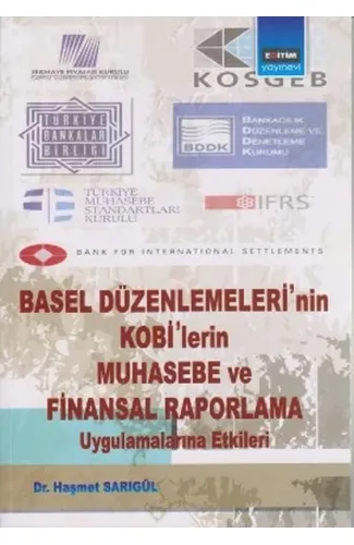 Basel Düzenlemeleri'nin Kobi'lerin Muhasebe ve Finansal Raporlama Uygulamalarına Etkileri