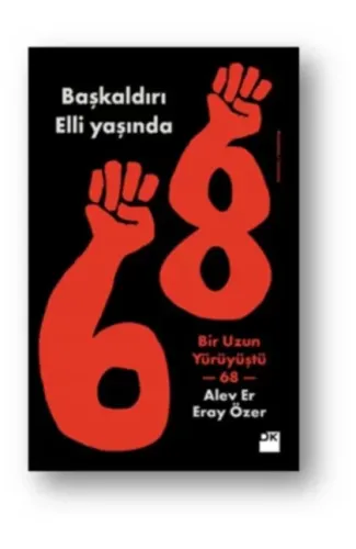 Başkaldırı Elli Yaşında - Bir Uzun Yürüyüştü 68