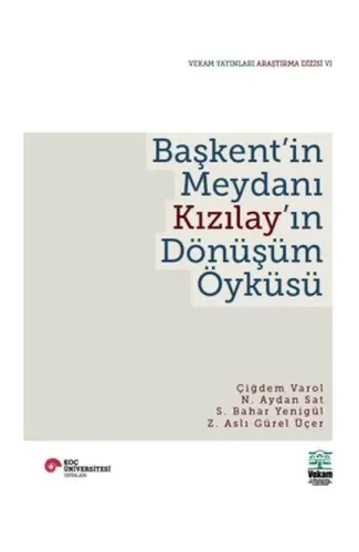 Başkent'in Meydanı Kızılay'ın Dönüşüm Öyküsü