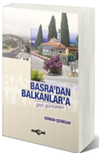 Basra'dan Balkanlar'a Gezi Günlükleri