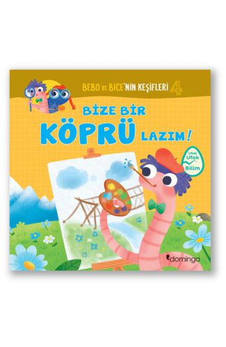 Bebo ve Bice’nin Keşifleri 4 - Bize Bir Köprü Lazım!