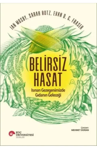 Belirsiz Hasat - Isınan Gezegenimizde Gıdanın Geleceği