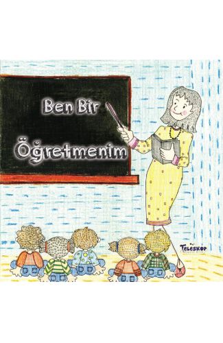 Ben Bir Öğretmenim - Meslekler Serisi