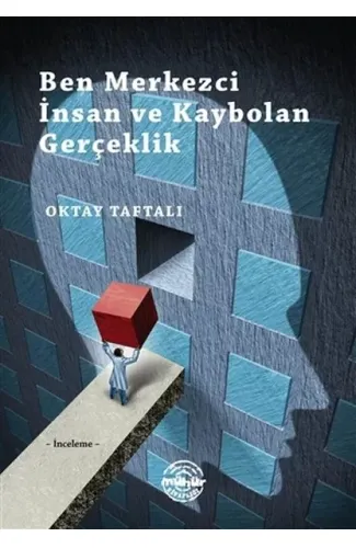 Ben Merkezci İnsan ve Kaybolan Gerçeklik