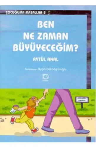 Ben Ne Zaman Büyüyeceğim?