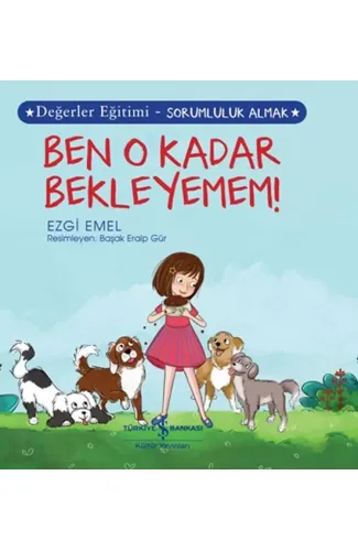 Ben O Kadar Bekleyemem! Değerler Eğitimi - Sorumluluk Almak