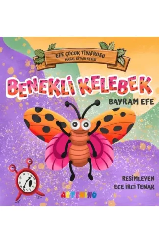 Benekli Kelebek - Efe Çocuk Tiyatrosu Masal Kitabı Serisi