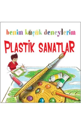 Benim Küçük Deneylerim - Plastik Sanatlar