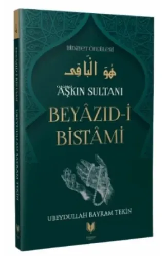 Beyazıd-i Bistami - Aşkın Sultanı Hidayet Öncüleri 4