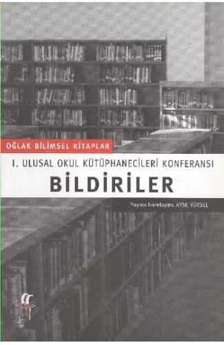 BildirilerI. Ulusal Okul Kütüphanecileri Konferansı