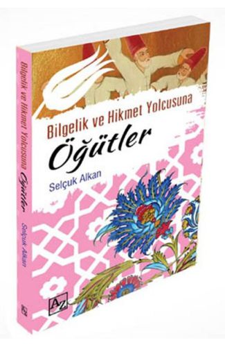 Bilgelik ve Hikmet Yolcusuna Öğütler