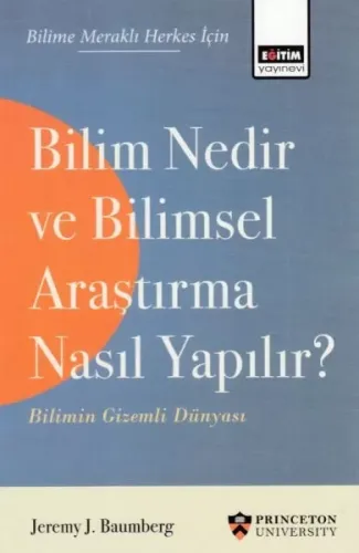 Bilim Nedir ve Bilimsel Araştırma Nasıl Yapılır? - Bilimin Gizemli Dünyası