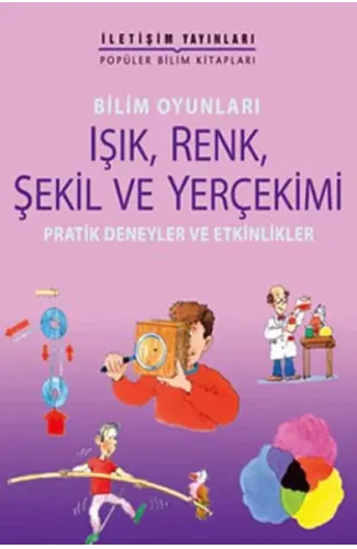 Bilim Oyunları Işık, Renk, Şekil ve Yerçekimi  Pratik Deneyler ve Etkinlikler