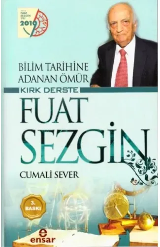 Bilim Tarihine Adanan Ömür Kırk Derste Fuat Sezgin