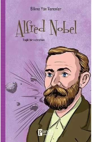 Bilime Yön Verenler: Alfred Nobel