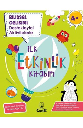 Bilişsel Gelişimi Destekleyici Aktivitelerle - İlk Etkinlik Kitabım - 4+ Yaş