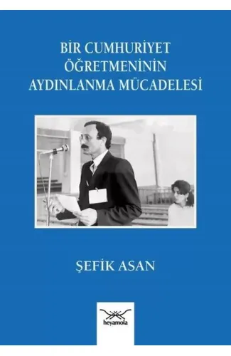 Bir Cumhuriyet Öğretmeninin Aydınlanma Mu¨cadelesi