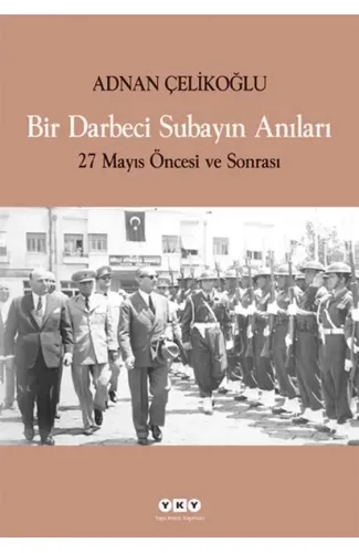 Bir Darbeci Subayın Anıları - 27 Mayıs Öncesi ve Sonrası