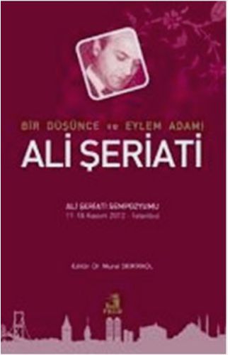 Bir Düşünce ve Eylem Adamı Ali Şeriati