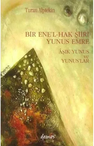 Bir Ene’l-Hak Şiiri Yunus Emre Aşık Yunus ve Yunuslar