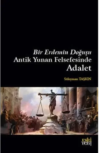 Bir Erdemin Doğuşu - Antik Yunan Felsefesinde Adalet