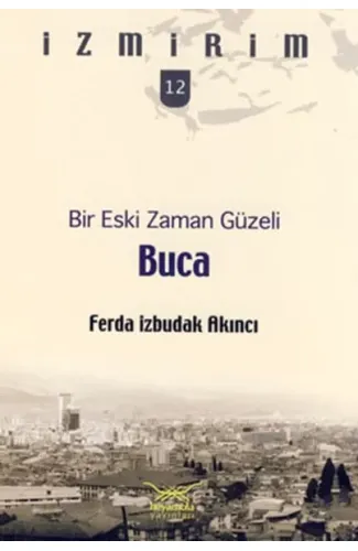 Bir Eski Zaman Güzeli: Buca / İzmirim - 12