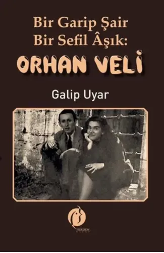 Bir Garip Şair - Bir Sefil Aşık Orhan Veli