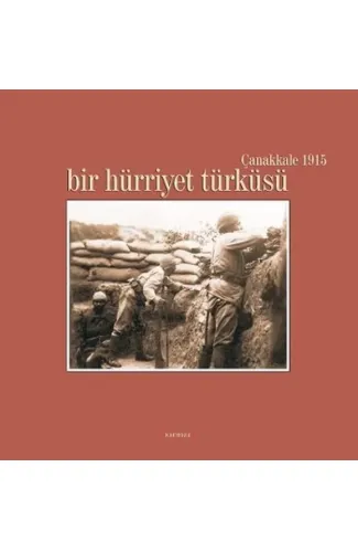 Bir Hürriyet Türküsü / Çanakkale 1915